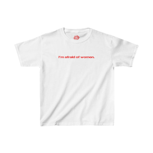 "I'm Afraid Of Women." | Text Only | Baby Tee