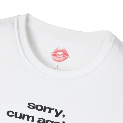 "Sorry, Cum Again?" | Text Only | T-Shirt