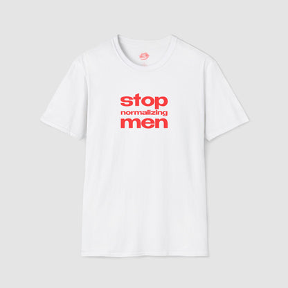 "Stop Normalizing Men" | Text Only | T-Shirt