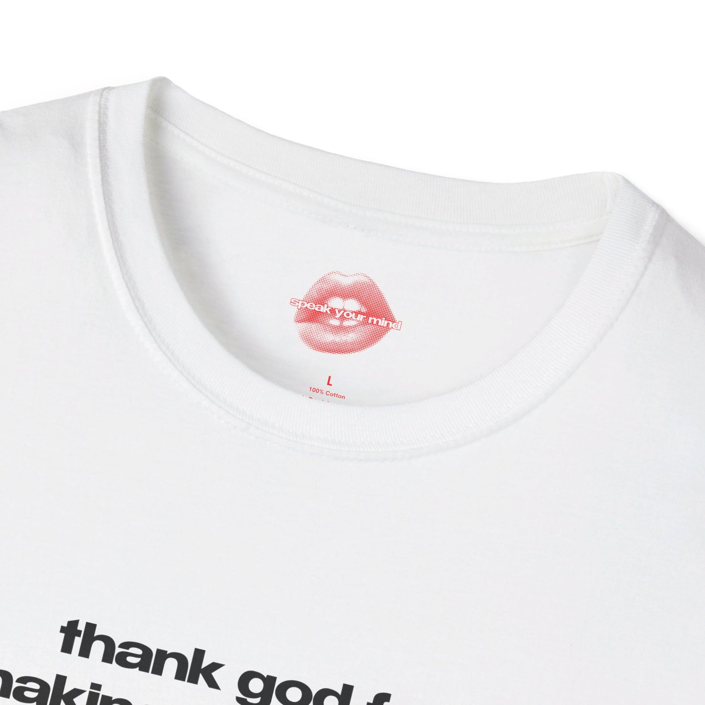 "Thank God For Making Me This Hot." | Text Only | T-Shirt