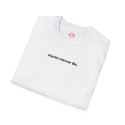 "Eyes Never Lie." | Text Only | T-Shirt