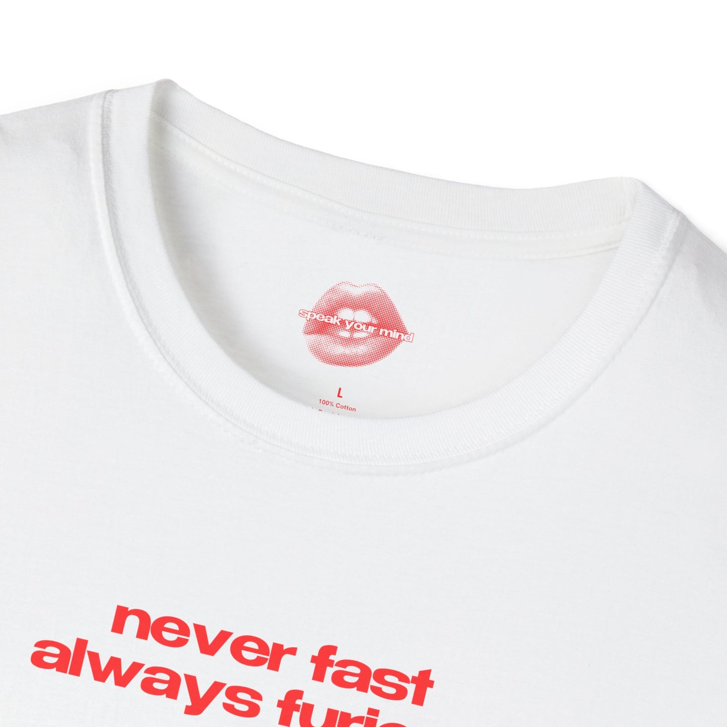 ”Never Fast Always Furious” | Text Only | T-Shirt