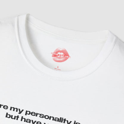 "Sure My Personality Is Cool, But Have You Seen My Tits?" | Text Only | T-Shirt
