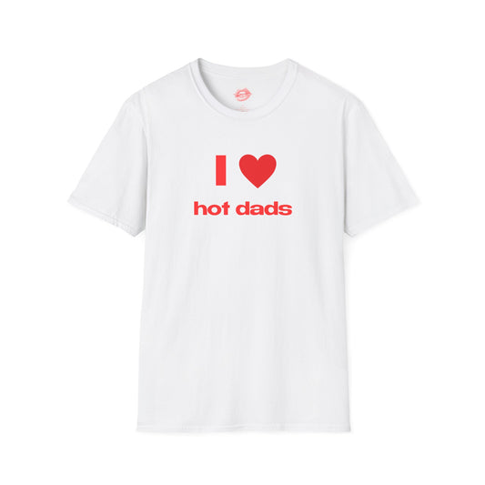 "I Love Hot Dads." | Heart | T-Shirt