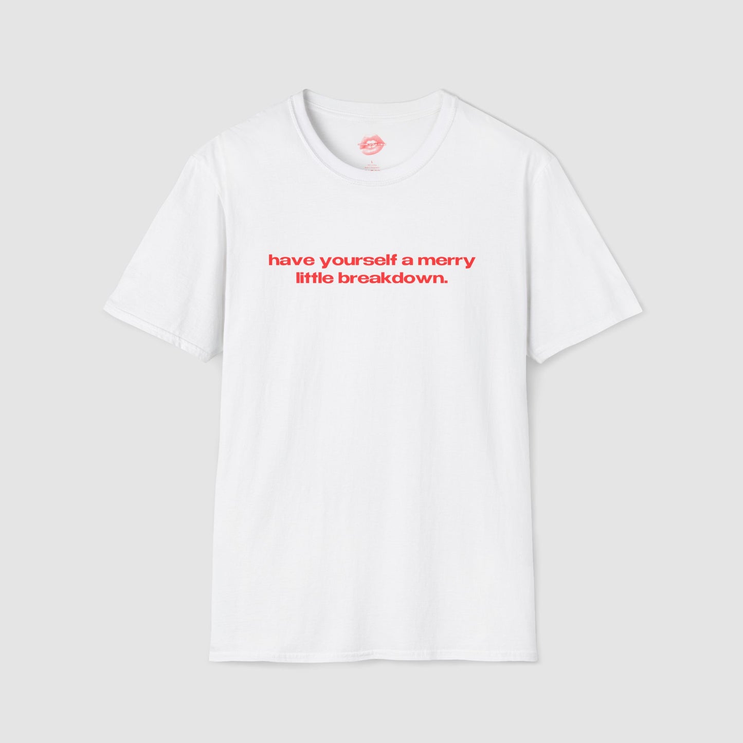 "Have Yourself A Merry Little Breakdown." | Text Only | T-Shirt