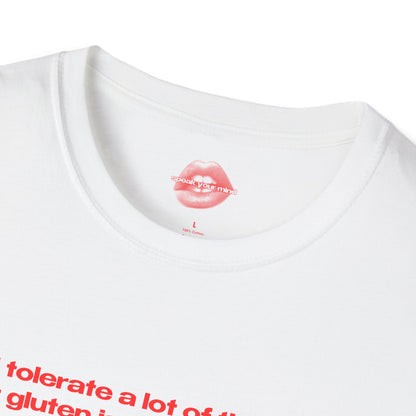 "I Tolerate A Lot Of Things, But Gluten Isn't One Of Them." | Text Only | T-Shirt