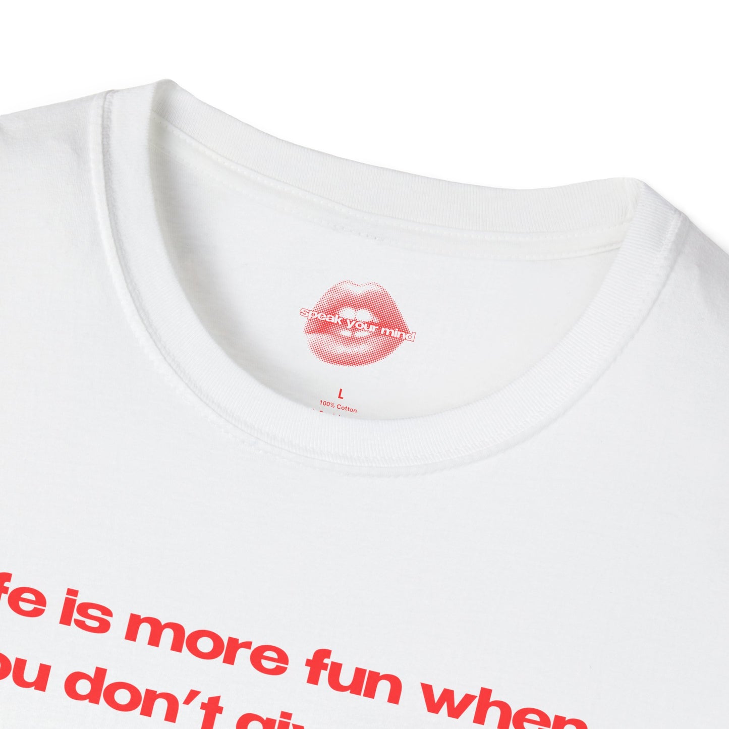 "Life Is More Fun When You Don't Give A Fuck." | Text Only | T-Shirt