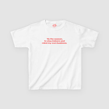 "'Tis The Season, To Stay Indoors And Mind My Own Business." | Text Only | Baby Tee