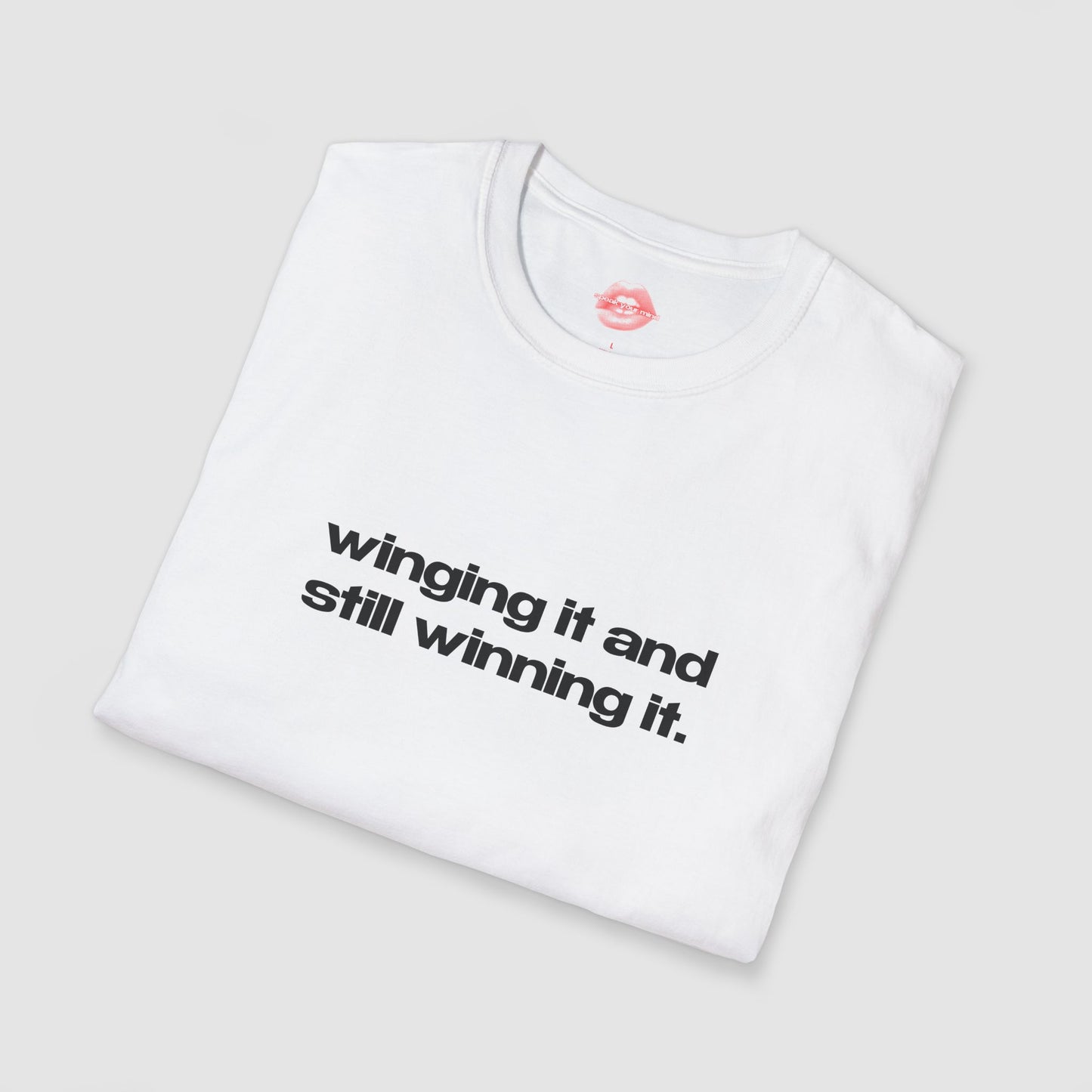 "Winging It And Still Winning It." | Text Only | T-Shirt