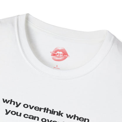 "Why Overthink When You Can Overtrain." | Text Only | T-Shirt