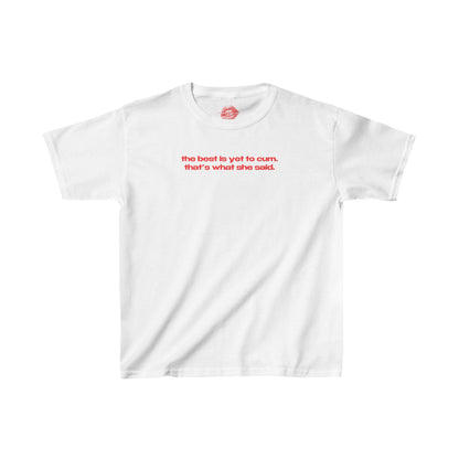 "The Best Is Yet To Cum. That's What She Said." | Text Only | Baby Tee