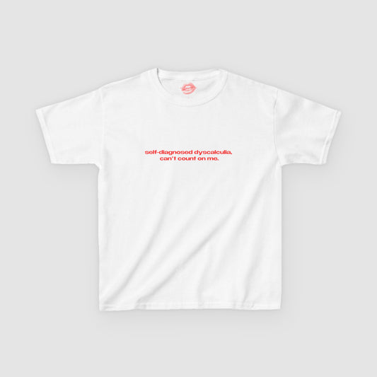 "Self-Diagnosed Dyscalculia, Can't Count On Me." | Text Only | Baby Tee