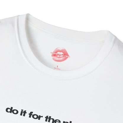 "Do It For The Plot." | Text Only | T-Shirt