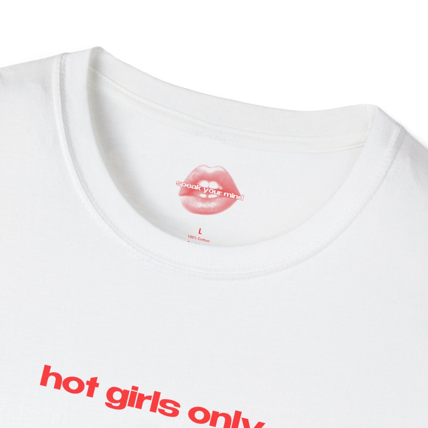 "Hot Girls Only." | Text Only | T-Shirt