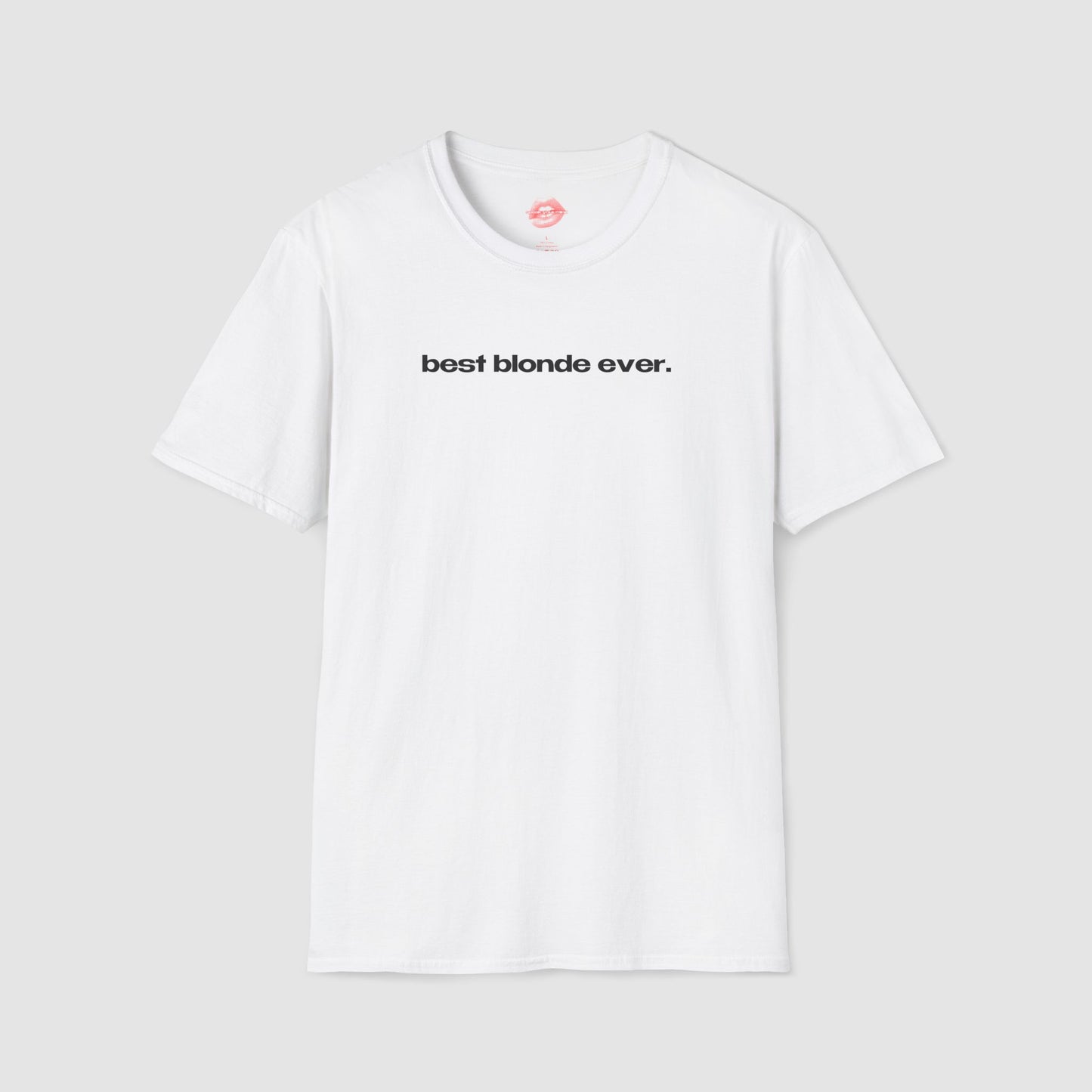 "Best Blonde Ever." | Text Only | T-Shirt