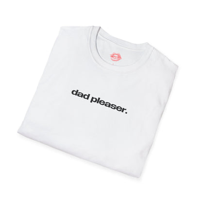 "Dad Pleaser." | Text Only | T-Shirt