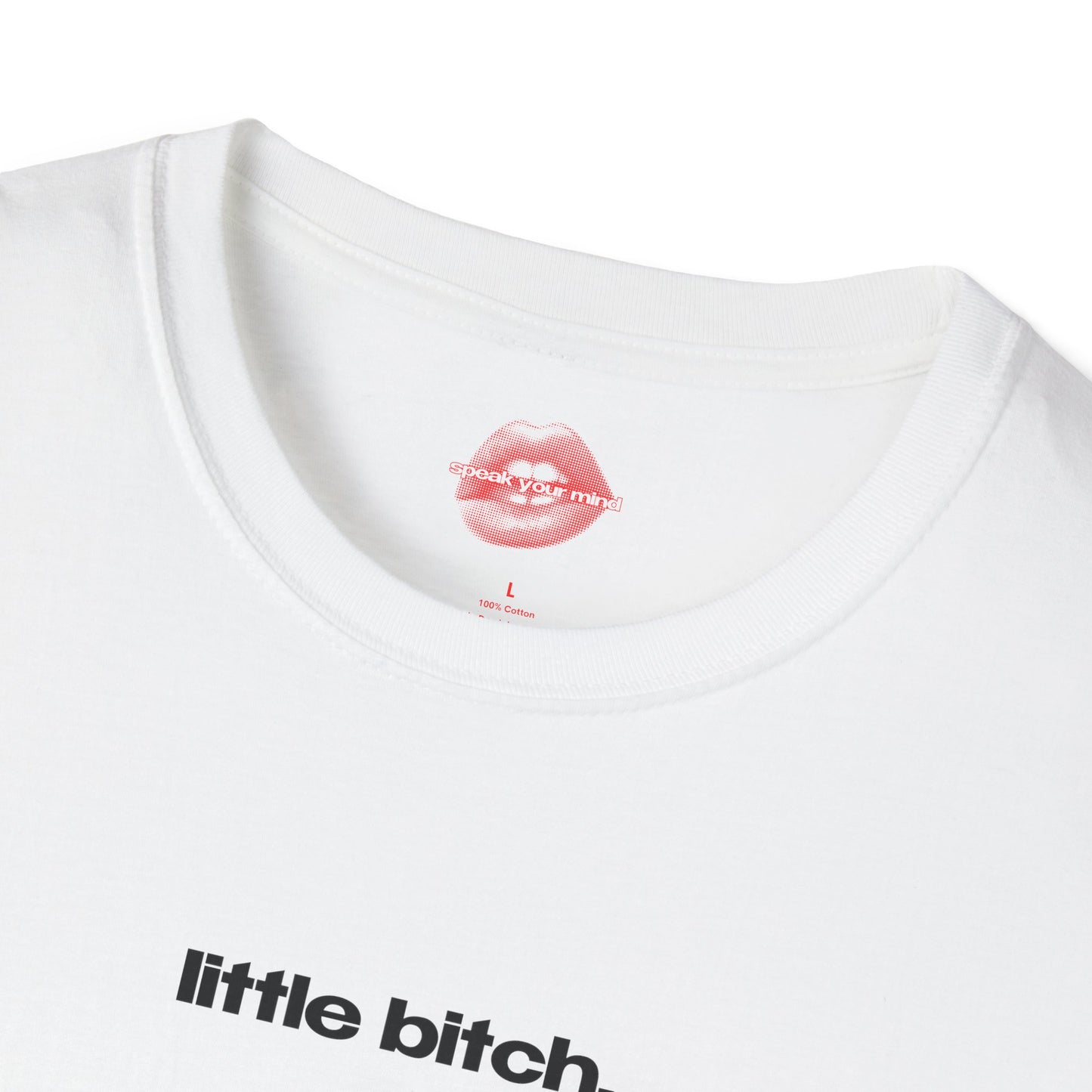 "Little Bitch." | Text Only | T-Shirt