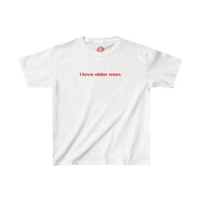 "I Love Older Men." | Text Only | Baby Tee