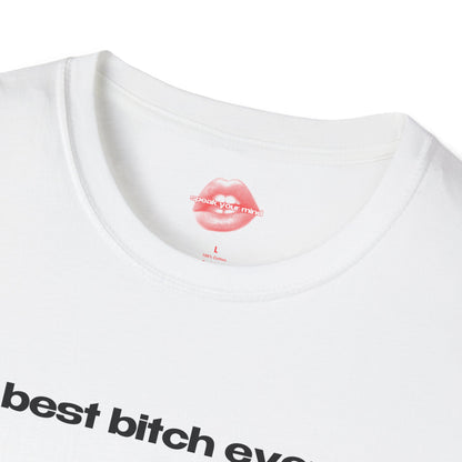 "Best Bitch Ever." | Text Only | T-Shirt