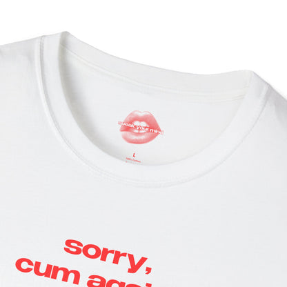 "Sorry, Cum Again?" | Text Only | T-Shirt