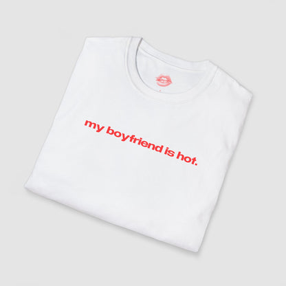 "My Boyfriend Is Hot." | Text Only | T-Shirt