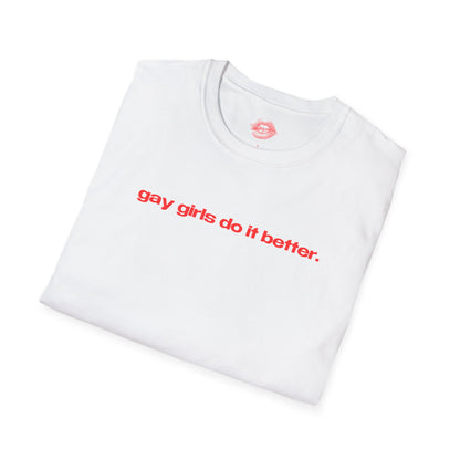 "Gay Girls Do It Better." | Text Only | T-Shirt