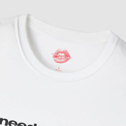 "I Need Money, Not Love." | Text Only | T-Shirt