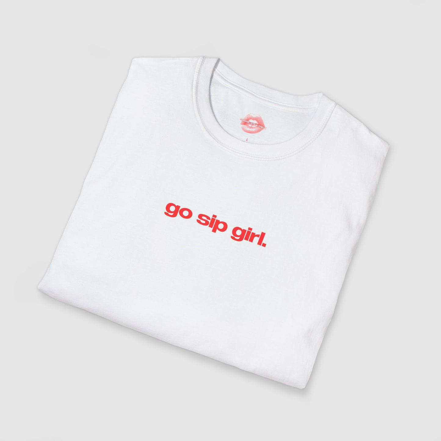"Go Sip Girl." | Text Only | T-Shirt