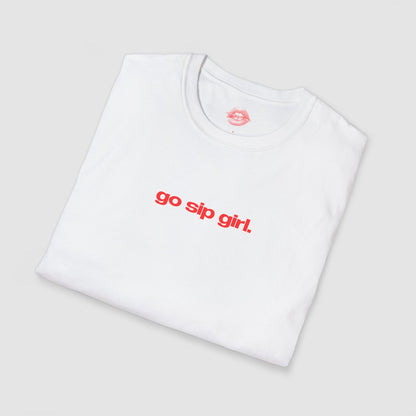 "Go Sip Girl." | Text Only | T-Shirt