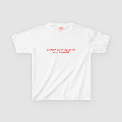 "Gaslight, Gatekeep, Ghost Your Therapist." | Text Only | Baby Tee