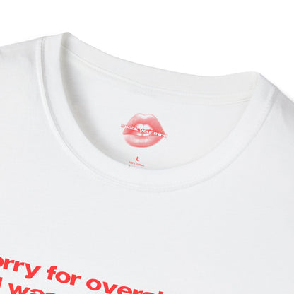 "Sorry For Oversharing, I Was Emotionally Neglected As A Child." | Text Only | T-Shirt