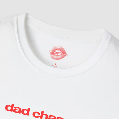 "Dad Chaser." | Text Only | T-Shirt