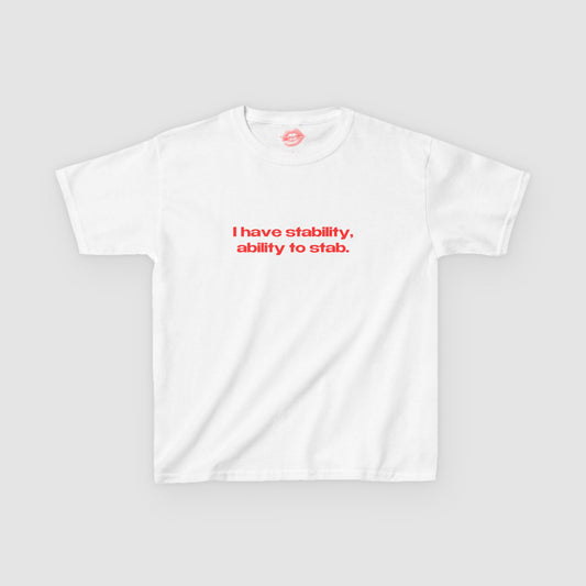 "I Have Stability, Ability To Stab." | Text Only | Baby Tee
