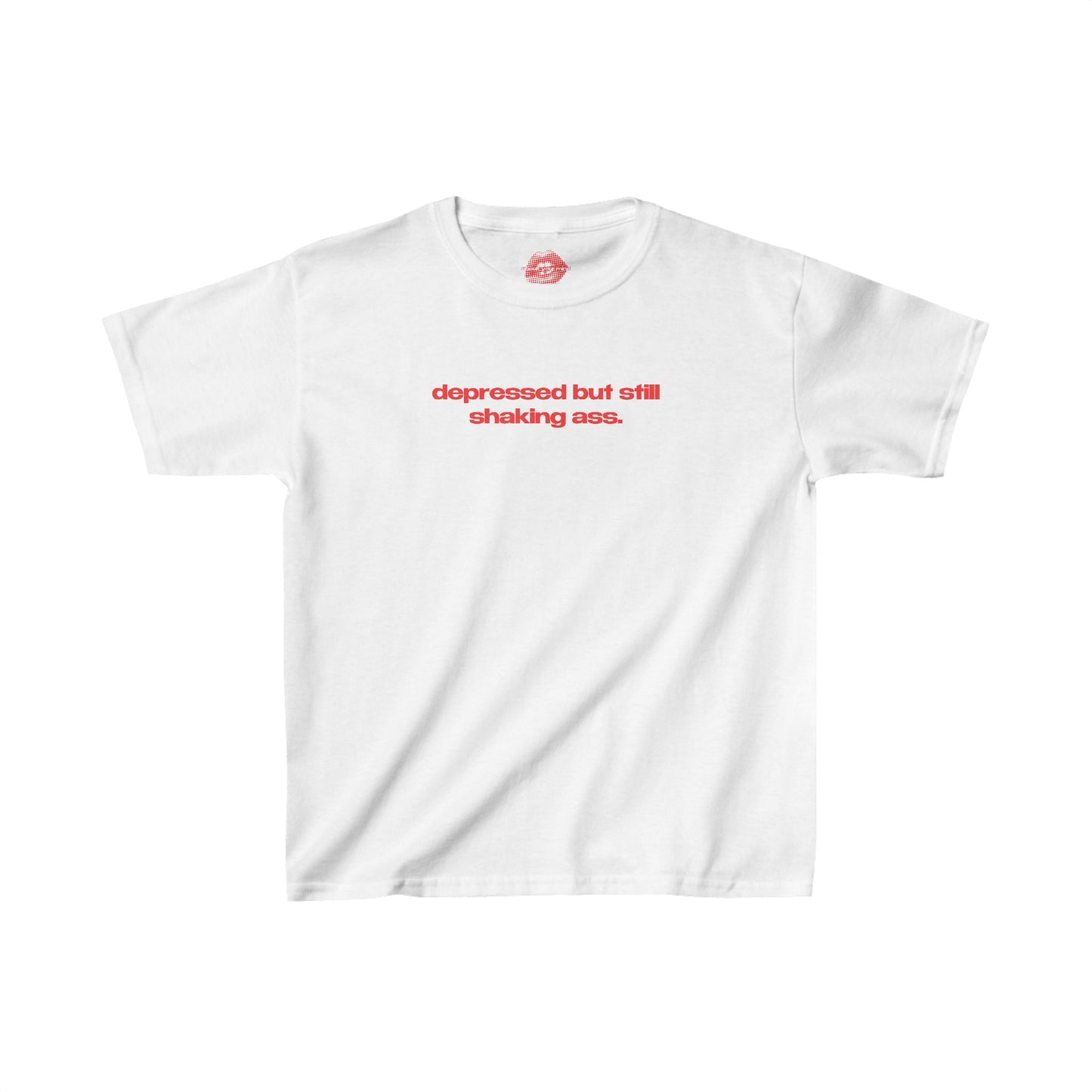 "Depressed But Still Shaking Ass." | Text Only | Baby Tee