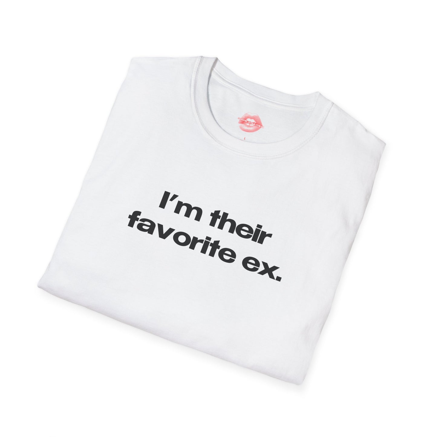 "I'm Their Favorite Ex." | Text Only | T-Shirt