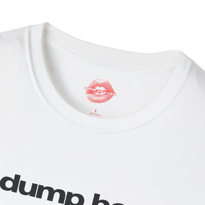 "Dump Her." | Text Only | T-Shirt