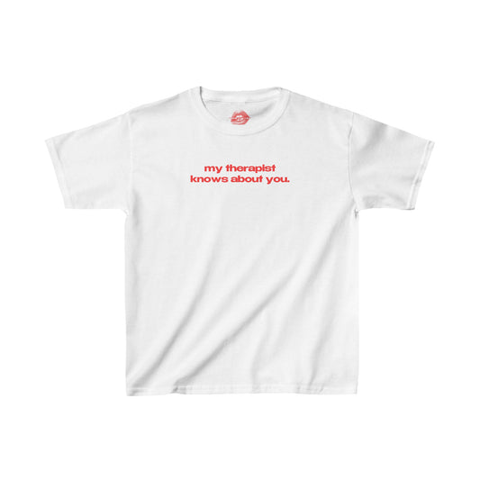 "My Therapist Knows About You." | Text Only | Baby Tee