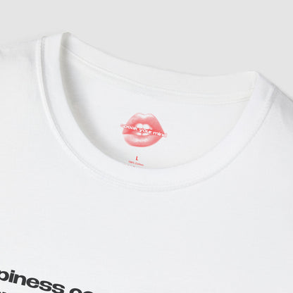 "Happiness Comes And Goes, Sarcasm Sticks Around." | Text Only | T-Shirt
