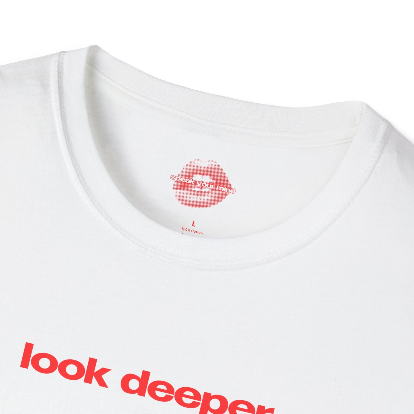 "Look Deeper." | Text Only | T-Shirt