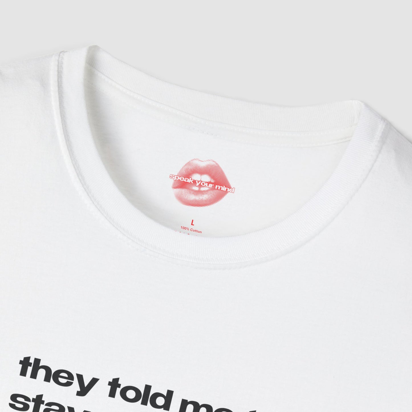 "They Told Me To Stay Grounded, So I Got Laid In The Dirt." | Text Only | T-Shirt