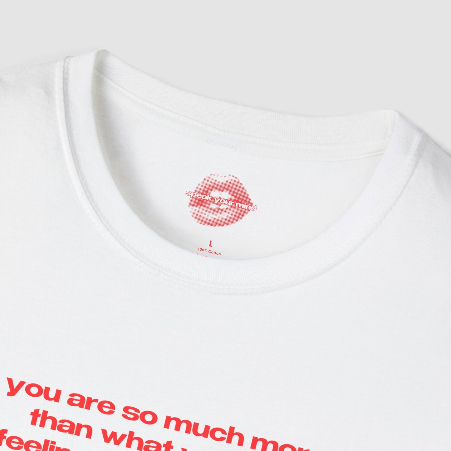 "You Are So Much More Than What You Are Feeling In This Moment." | Text Only | T-Shirt