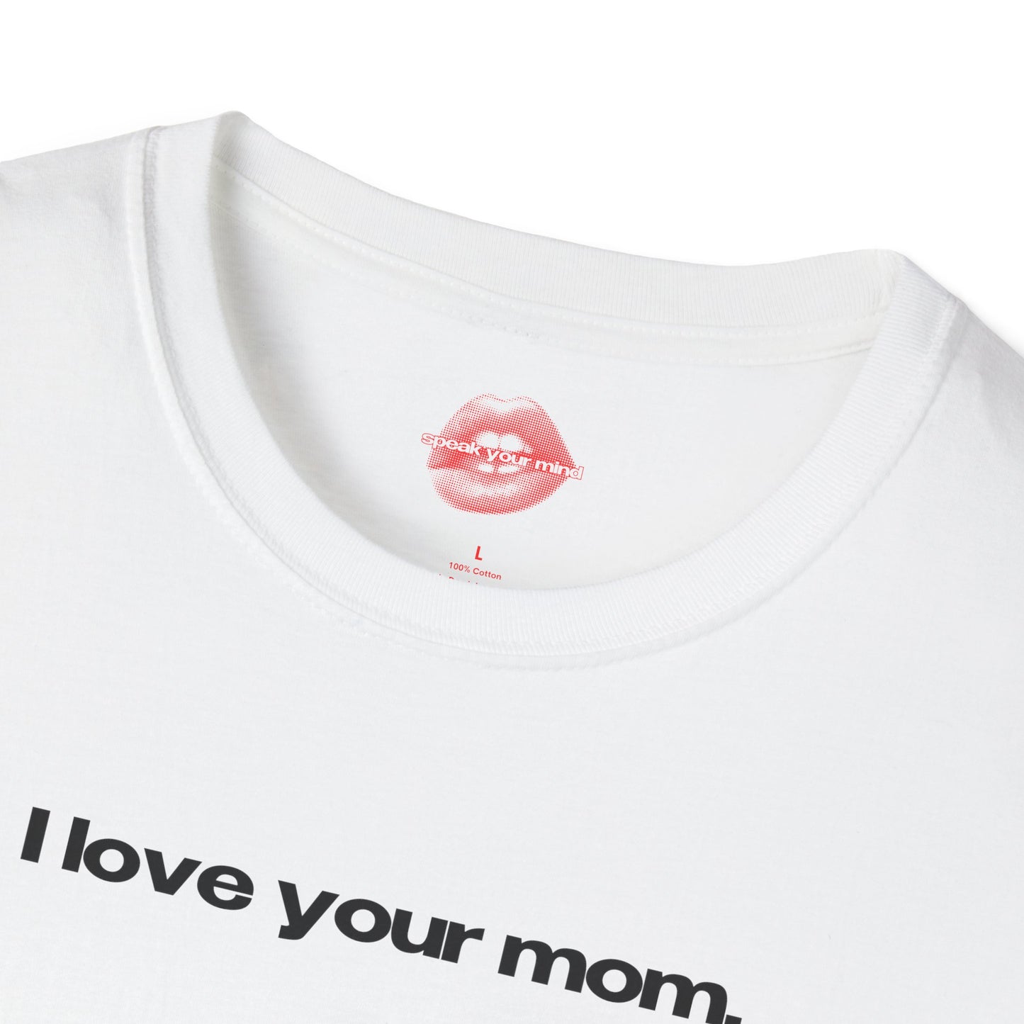 "I Love Your Mom" | Text Only | T-Shirt