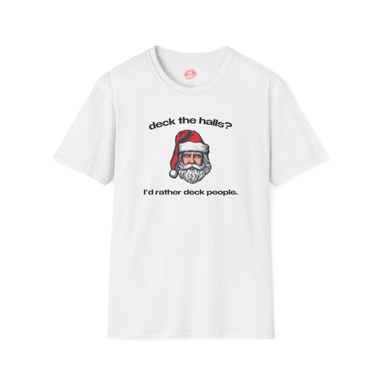 "Deck The Halls? I'd Rather Deck People." | Santa | T-Shirt