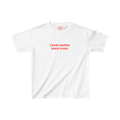 "I Look Better Bent Over." | Text Only | Baby Tee