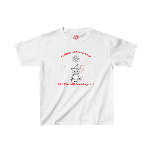 "I Might Not Be A Star But I'm Still Burning Out" | Teddy Bear | Baby Tee