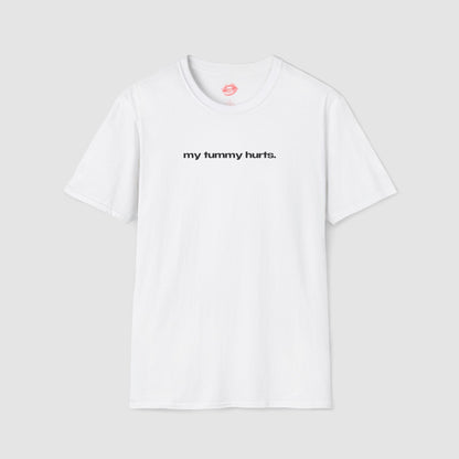 "My Tummy Hurts." | Text Only | T-Shirt
