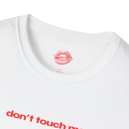 "Don't Touch Me." | Text Only | T-Shirt