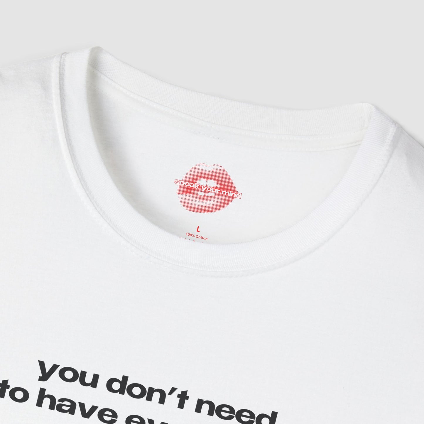 "You Don't Need To Have Everything Figured Out." | Text Only | T-Shirt