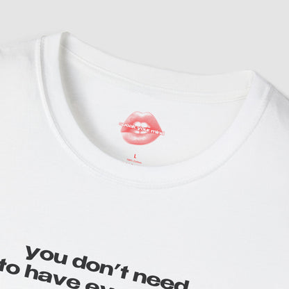 "You Don't Need To Have Everything Figured Out." | Text Only | T-Shirt