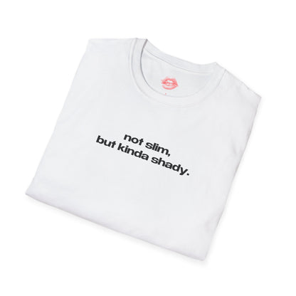 "Not Slim, But Kinda Shady." | Text Only | T-Shirt